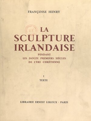 cover image of La sculpture irlandaise pendant les douze premiers siècles de l'ère chrétienne (1)